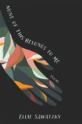Book cover of None of This Belongs to Me by Ellie Sawatzky