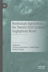 Book cover of Nonhuman Agencies in the Twenty-First-Century Anglophone Novel by Yvonne Liebermann