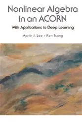 Book cover of Nonlinear Algebra In An Acorn: With Applications To Deep Learning by Martin J Lee
