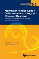 Book cover of Nonlinear Higher Order Differential And Integral Coupled Systems: Impulsive And Integral Equations On Bounded And Unbounded Domains by Feliz Manuel Minhos