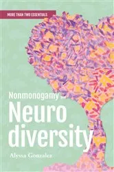 Book cover of Nonmonogamy and Neurodiversity by Alyssa Gonzalez