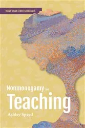 Book cover of Nonmonogamy and Teaching by Ashley Speed