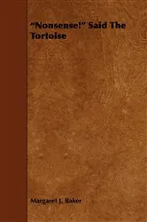 Book cover of Nonsense! Said the Tortoise by Margaret J. Baker