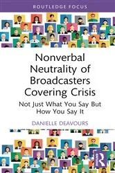 Book cover of Nonverbal Neutrality of Broadcasters Covering Crisis by Danielle Deavours