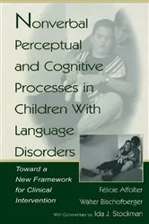 Book cover of Nonverbal Perceptual and Cognitive Processes in Children With Language Disorders by Walter Bischofberger