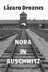 Book cover of Nora in Auschwitz by Lázaro Droznes