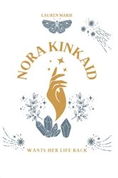 Book cover of Nora Kinkaid Wants Her Life Back by Lauren Marie