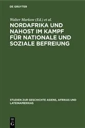 Book cover of Nordafrika und Nahost im Kampf für nationale und soziale Befreiung by Walter Markow