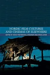 Book cover of Nordic Film Cultures and Cinemas of Elsewhere by Anna Westerstahl Stenport