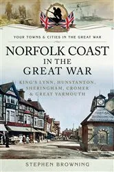 Book cover of Norfolk Coast in the Great War by Stephen Browning