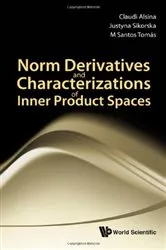 Book cover of Norm Derivatives And Characterizations Of Inner Product Spaces by Claudi Alsina