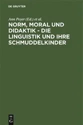 Book cover of Norm, Moral und Didaktik - Die Linguistik und ihre Schmuddelkinder by Unknown