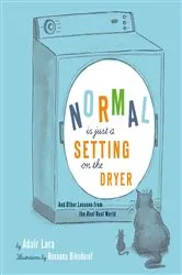 Book cover of Normal Is Just a Setting on the Dryer by Adair Lara