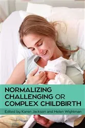 Book cover of Normalizing Challenging or Complex Childbirth by Karen Jackson