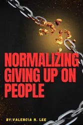Book cover of Normalizing Giving Up on People by Valencia N Lee