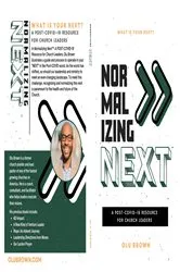 Book cover of Normalizing Next™: A Post-COVID-19 Resource for Church Leaders by Olu Brown