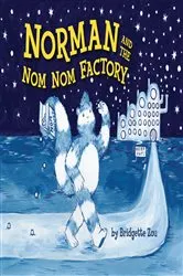 Book cover of Norman and the Nom Nom Factory by Bridgette Zou