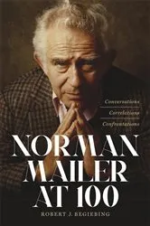 Book cover of Norman Mailer at 100 by Robert J. Begiebing