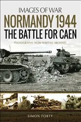 Book cover of Normandy 1944: The Battle for Caen by Simon Forty