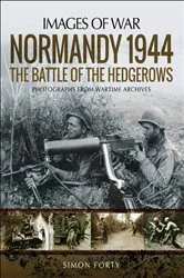 Book cover of Normandy 1944: The Battle of the Hedgerows by Simon Forty