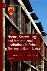 Book cover of Norms, Storytelling and International Institutions in China by Xiaoyu Lu