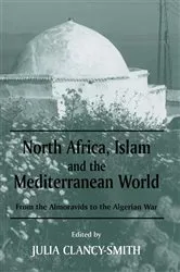 Book cover of North Africa, Islam and the Mediterranean World by Julia Clancy-Smith