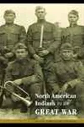 Book cover of North American Indians in the Great War by Susan Applegate Krouse