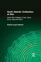 Book cover of North Atlantic Civilization at War by Patrick Lloyd Hatcher