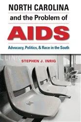 Book cover of North Carolina and the Problem of AIDS by Stephen J. Inrig