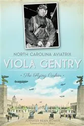 Book cover of North Carolina Aviatrix, Viola Gentry by Jennifer Bean Bower