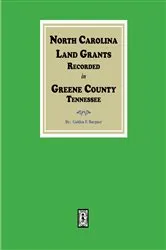 Book cover of North Carolina Land Grants Recorded in Greene County, Tennessee by Golden Burgner