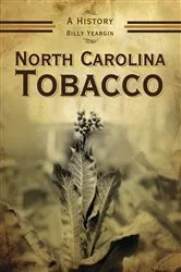 Book cover of North Carolina Tobacco by Billy Yeargin