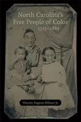 Book cover of North Carolina’s Free People of Color, 1715–1885 by Warren Eugene Milteer
