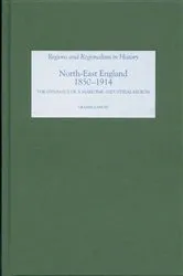 Book cover of North East England, 1850-1914 by Graeme J. Milne