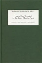 Book cover of North-East England in the Later Middle Ages by Christian D Liddy