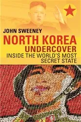 Book cover of North Korea Undercover by John Sweeney