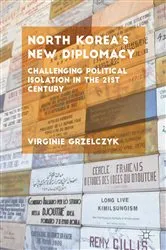 Book cover of North Korea’s New Diplomacy by Virginie Grzelczyk