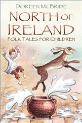 Book cover of North of Ireland Folk Tales for Children by Doreen McBride