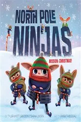 Book cover of North Pole Ninjas: MISSION: Christmas! by Tyler Knott Gregson