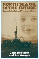 Book cover of North Sea Oil in the Future by Colin Robinson