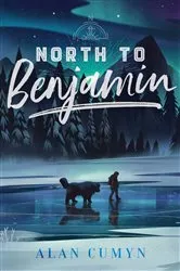 Book cover of North to Benjamin by Alan Cumyn