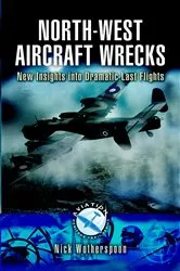 Book cover of North-West Aircraft Wrecks by Nick Wotherspoon