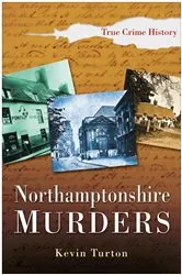 Book cover of Northamptonshire Murders by Kevin Turton