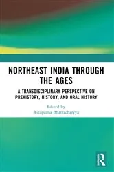 Book cover of Northeast India Through the Ages by Rituparna Bhattacharyya