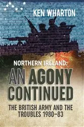 Book cover of Northern Ireland: An Agony Continued by Ken Wharton