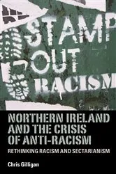 Book cover of Northern Ireland and the crisis of anti-racism by Chris Gilligan