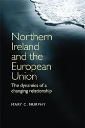 Book cover of Northern Ireland and the European Union by Mary C. Murphy