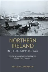 Book cover of Northern Ireland in the Second World War by Philip Ollerenshaw