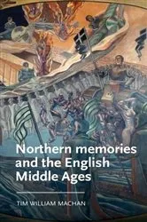 Book cover of Northern memories and the English Middle Ages by Tim William Machan