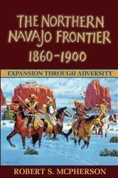 Book cover of Northern Navajo Frontier 1860 1900 by Robert Mcpherson